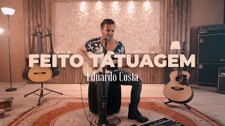 FEITO TATUAGEM | Eduardo Costa  (#40Tena)