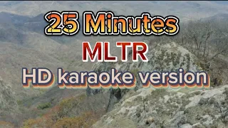 25 Minutes - MLTR ( HD karaoke version )🎤