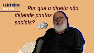 Por que a direita não defende pautas sociais? | Luiz Felipe Pondé