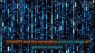 ChatGPT and the secondary analysis stage of genome analysis