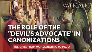 The Role of the "Devil's Advocate" in Canonizations | Insights from Monsignor Royo Mejía