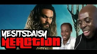 REACTION: YESITSDAISY : AQUAMAN TRAILER  WITH HER DAD