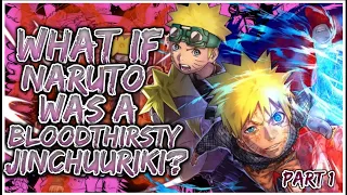 What If Naruto Was A Bloodthirsty JINCHUURIKI? | PART 1