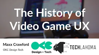 The History of Video Game UX - Maxx Crawford: OKC Design Tech