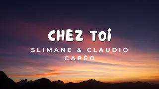 Slimane & Claudio Capéo – Chez toi (Paroles)