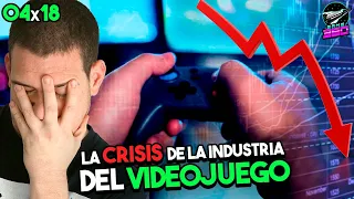 LA CRISIS en LA INDUSTRIA del VIDEOJUEGO ¿Cuales son las CAUSAS?🤔GAME360 04x18