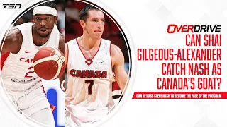 Can Gilgeous-Alexander catch Nash as Canada’s GOAT? | OverDrive - 09/05/23 - Part 2