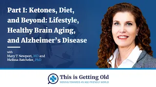 Part I: Ketones, Diet, & Beyond: Lifestyle, Healthy Brain Aging, & Alzheimer’s