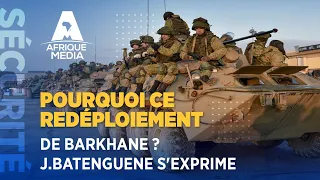 POURQUOI CE REDÉPLOIEMENT DE BARKHANE ? J.BATENGUENE S'EXPRIME