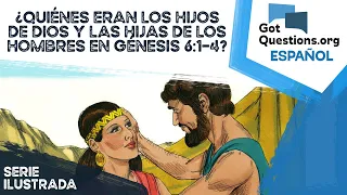 ¿Quiénes eran los hijos de Dios y las hijas de los hombres en Génesis 6:1-4?