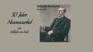 50 Jahre Museumsarbeit (1922) - Wilhelm von Bode Hörbuch komplett deutsch