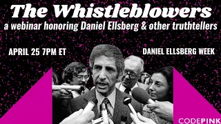 The Whistleblowers: A Webinar Honoring Daniel Ellsberg