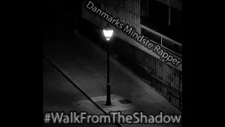 Danmarks Mindste Rapper - #WalkFromTheShadow