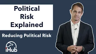 Political Risk Explained: How to Reduce Political Risk