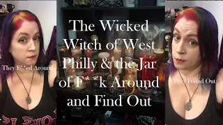 The Wicked Witch of West Philly and the Jar of F**K Around and Find Out