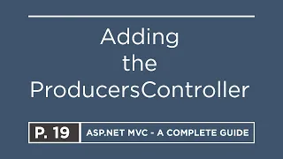 19. Adding the ProducersController | ASP.NET MVC