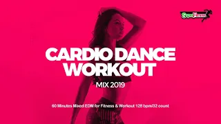 Cardio Dance Workout Mix 2019: 60 Minutes Mixed EDM for Fitness & Workout (128 bpm/32 count)