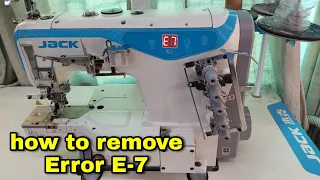 how to remove error E7, jack K5 faltlock sewing machine