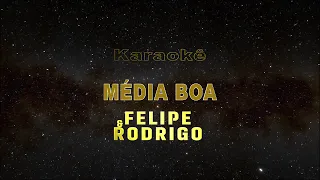 Média Boa - Felipe e Rodrigo (Karaokê Version)