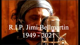 R.I.P. Jimi Bellmartin 1949 - 2021