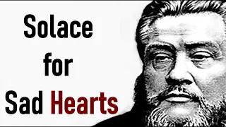 Solace for Sad Hearts - Charles Spurgeon Sermons