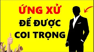 14 Mẹo Ứng Xử Đi Đâu Cũng Được Coi Trọng!