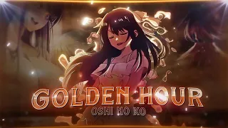 Oshi no Ko - Golden Hour [ AMV ]