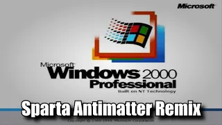 Windows 2000 has a Sparta Antimatter Remix