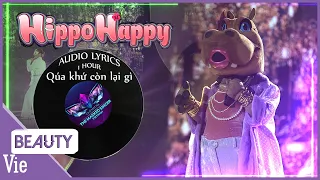 Replay bản Audio 1 hour Quá Khứ Còn Lại Gì - HippoHappy | THE MASKED SINGER Mùa 2 NHẠC HAY