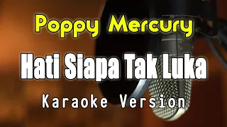 Hati Siapa Tak Luka - Poppy Mercury | Karaoke & Lirik by Bening Musik