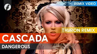 Cascada - Dangerous (Thyron Remix)