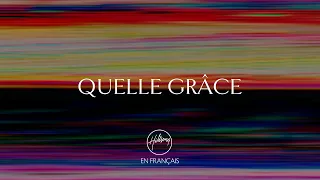 Quelle grâce | Hillsong En Français