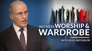 "Witness Worship & Wardrobe" with Doug Batchelor (Amazing Facts)