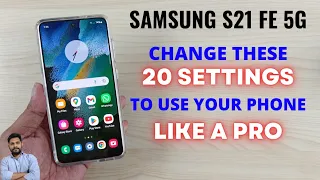 Samsung S21 FE 5G : Change These 20 Settings To Use Your Phone Like A PRO