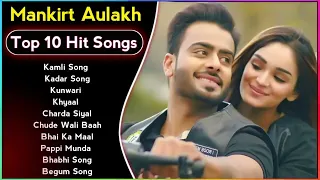 Best Of Mankirt Aulakh Songs | Latest Punjabi Songs Mankirt Aulakh Songs |All Hits Of Mankirt Aulakh