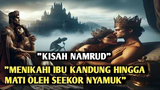 kisah namrud,raja durjana menikahi ibu kandung hingga mati oleh seekor nyamuk#sejarah #motivation