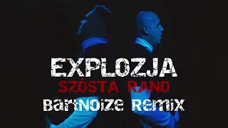 EXPLOZJA - SZÓSTA RANO (BartNoize Remix)
