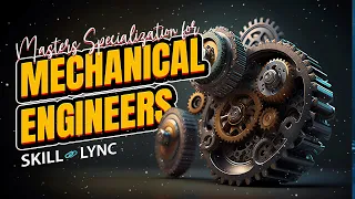 Masters Specialization for Mechanical Engineers | Skill-Lync