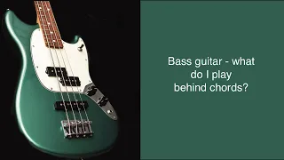 Bass guitar - what do I play behind chords?