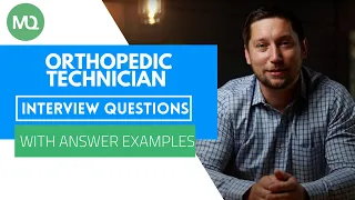 Orthopedic Technician Interview Questions with Answer Examples