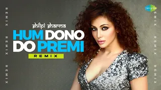 Hum Dono Do Premi - Remix | DJ Shilpi Sharma | Bollywood Retro Remix