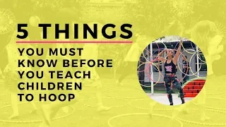 (Hoop Teachers) 5 things you need to know before start teaching children