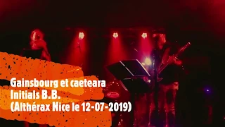 GAINSBOURG ET CAETERA - Initials B.B. Live Althérax (Nice)