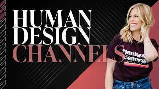 Unveiling Your Unique Potential: Understanding The Power of Human Design Channels - Episode 185