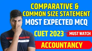 Comparative & common size statement Most Important MCQ | CUET 2023 Accountancy.