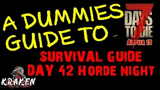 7 Days To Die | Alpha 19 | The Dummies Guide Day 42 | Kraken | How To | Beginners Guide | Survival