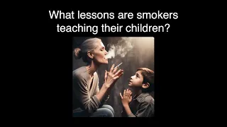 What lessons are smokers teaching their children?