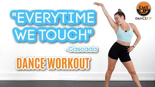DANCE FIT WORKOUT- "Every time We Touch"
