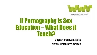 WWP EN Webinar: If Pornography is Sex Education, What Does it Teach?