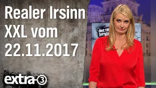 Extra 3 Spezial: Der reale Irrsinn XXL vom 22.11.2017 | extra 3 | NDR
